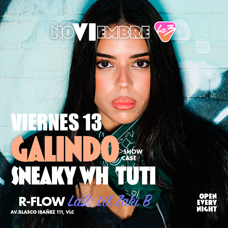GALINDO (Showcase) + SNEAKY WH + TUTI + Rflow | Sala 2: LilZakiB